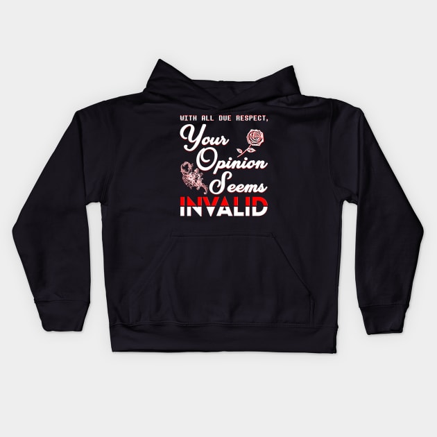 Your Opinion Seems Invalid Kids Hoodie by giovanniiiii